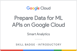 Prepare Data for ML APIs on Google Cloud