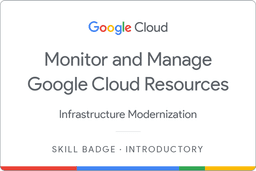 Monitor and Manage Google Cloud Resources